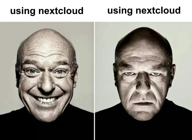 Uncanny smile and frown meme. Both sides are captioned "using nextcloud"